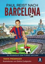 Paul reist nach Barcelona: Ein Kinderbuch über Fußball und Ziele (Paul will wie