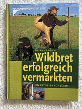 Wildbret erfolgreich vermarkten - Ratgeber für Jäger - Kosmos