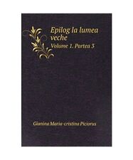 Epilog La Lumea Veche Vol I. 3