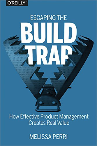 Escaping the build trap - the, how