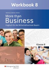 More than Business - Englisch an der Wirtschaftsschule. Klasse 8. Workbook....