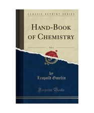 Hand-Book of Chemistry, Vol. 4 [Classic Reprint], Leopold Gmelin