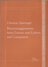 Benutzungsprozesse beim Lernen und Lehren mit Computern Spannagel, Christian: