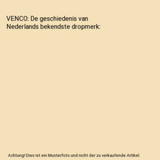VENCO: De geschiedenis van Nederlands bekendste dropmerk, Arnout Janmaat, Jorg A