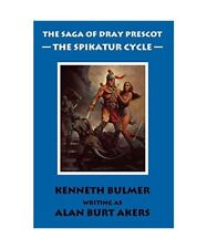The Spikatur Cycle [The Saga of Dray Prescot Omnibus #7], Alan Burt Akers