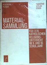Materialsammlung für den katholischen Religionsunterricht im 9. und 10. Schuljah