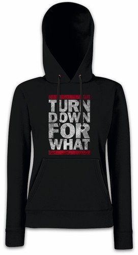 Turn down for what - what, damen