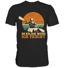 Im Kajak Werd Ich Feucht T-Shirt | Kanadier Kanu Ruderboot Paddel Geschenk