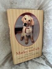 Marley und ich. Unser Leben mit dem frechsten Hund der Welt Grogan, John: