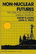 Non-nuclear futures |the case for an ethical energy strategy Lovins, Amory B. an