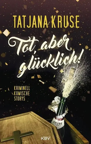 Tot aber glücklich - glücklich!, |