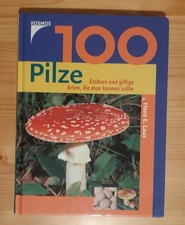 100 Pilze - Essbare und giftige Arten, die man kennen solte - Hans E. Laux