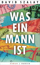 David Szalay Was ein Mann ist