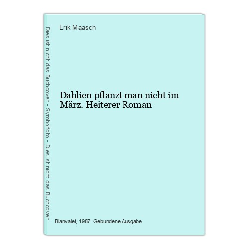 Dahlien pflanzt man nicht - , im