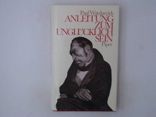 Paul watzlawick anleitung zum - paul, watzlawick: