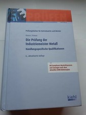 Die Prüfung der Industriemeister Metall, 6. akt. Auflage, Kiehl Verlag, 84 Euro
