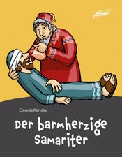 Der barmherzige Samariter (Kartonierte Bilderbücher) Claudia Kündig