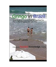 Gringo in Brasilien: Kurzanleitung für Brasilien auf Ihrer ersten Reise plus ein bisschen