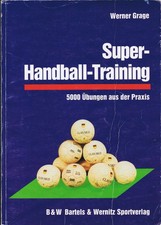 Super Handball-Training W. Grage 5000 Übungen Praxis Lehrbuch Handballtrainer