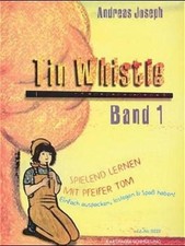 Tin Whistle, Spielend lernen mit Pfeifer Tom, H.1: Für Tin Whistle in D Joseph, 