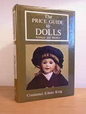 The Price Guide to Dolls. Antique and Modern King, Constance Eileen: