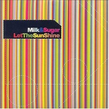 Milk & Sugar + Maxi-CD + Let the sun shine (2003, 6 mixes, cardsleeve)