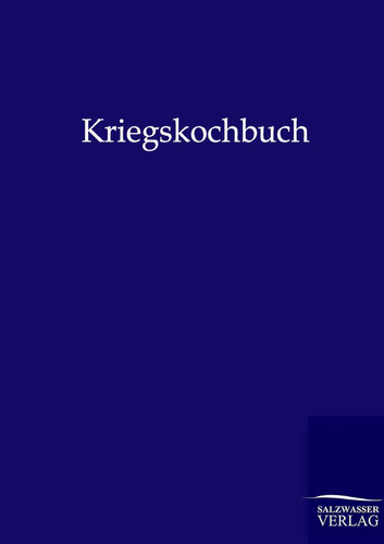 Kriegskochbuch ohne autor - kriegskochbuch,