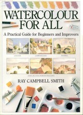 Watercolour for All: A Practical Gu..., Smith, Ray Camp