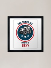 She Thinks My Tractor Gerahmte