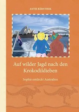 Auf wilder Jagd nach den Krokodildieben. Sophie entdeckt Australien
