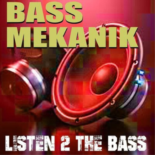 Bass mekanik listen the - listen, to