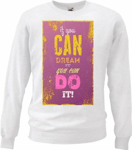 Sweatshirt you can dream it - can,