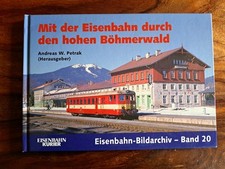 Buch Bildband Mit der Eisenbahn durch den hohen Böhmerwald - Andreas W. Petrak