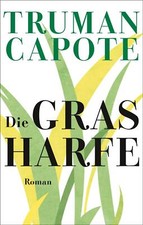 Truman Capote; Annemarie Seidel; Friedrich Podszus / Die Grasharfe