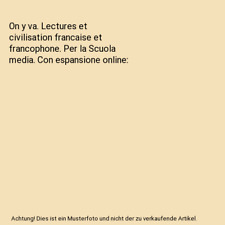On y va. Lectures et civilisation francaise et francophone. Per la Scuola media.