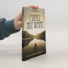 I Shall Not Want: Living the