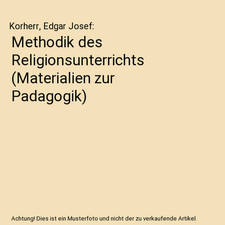 Methodik des Religionsunterrichts [Materialien zur Padagogik], Korherr, Edgar Jo
