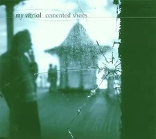 My Vitriol - Cemented Shoes