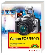 Canon EOS 350 D, Von der guten Aufnahme zum perfekten Bild, Kamerahandbuch,