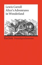 Alice’s Adventures in Wonderland. Englischer Text mit deutschen Worterklärungen.