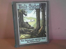 Der Steinkogler und sein Wald. - Der Holzverkauf. Aufklärungsschrift für Land- u