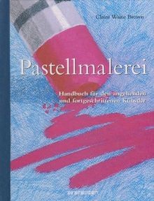 Pastellmalerei handbuch für - pastellmalerei.,
