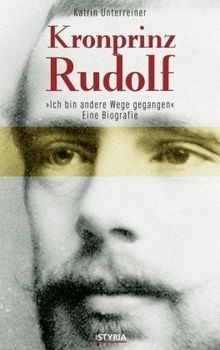 Kronprinz rudolf ich bin - kronprinz, rudolf: