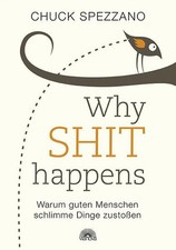 WHY SHIT HAPPENS Warum guten