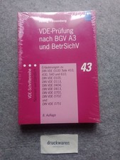 VDE-Prüfung nach BGV A3 und BetrSichV : Erläuterungen zu DIN VDE 0100 Teile 410,