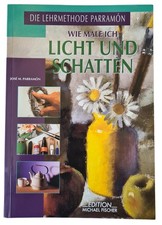 Wie male ich Licht und Schatten – José M. Parramón (Die Lehrmethode Parramón)
