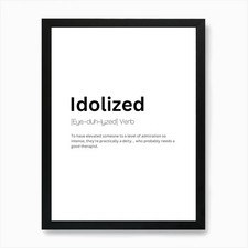 Idolized Definition Meaning