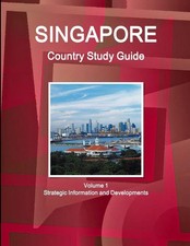 Inc. Ibp | Singapore Country Study Guide Volume 1 Strategic Information and...