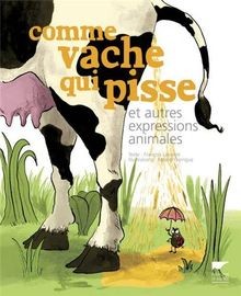 Comme vache qui - , pisse