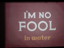 16mm I'M NO FOOL IN WATER